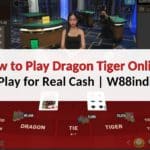 How to Play Dragon Tiger Online Game for Real Cash – W88indi