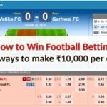 How to Win Football Betting: 10 Ways to make ₹10,000 per day