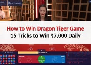 How to Win Dragon Tiger Game: 15 tricks to Win ₹7,000 Daily!