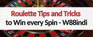 w88indi roulette tips and tricks to win every spin