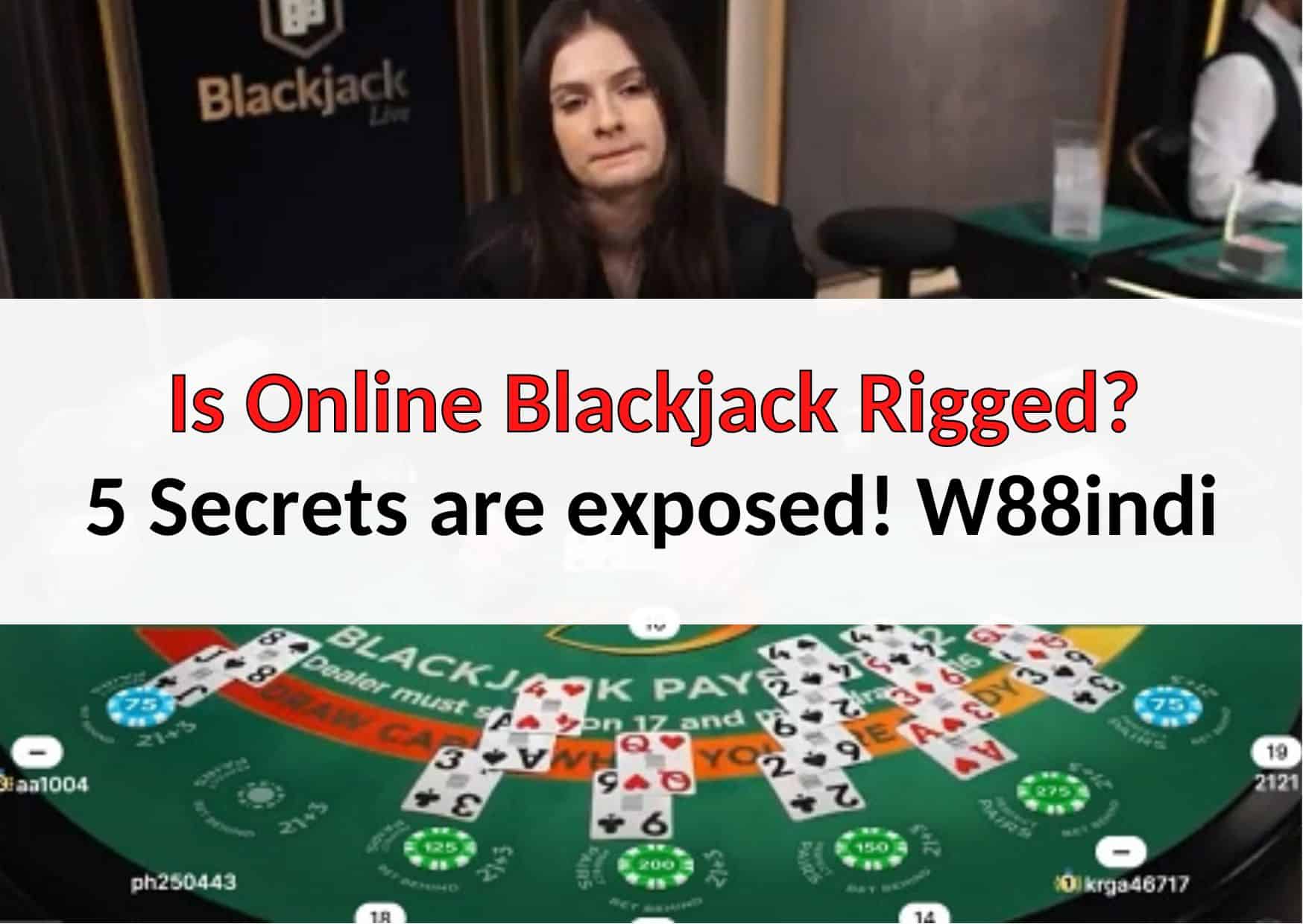 Is online Blackjack rigged or Legit 5 Secrets are exposed!