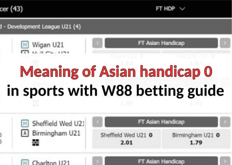 Meaning of asian handicap 0 w88indi