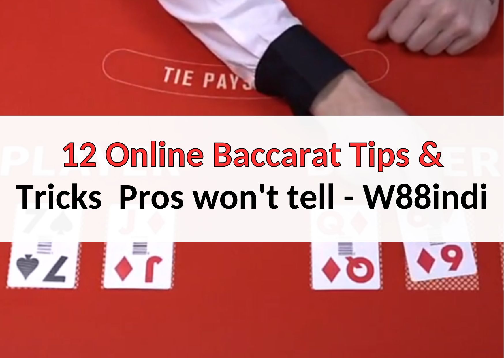 12 Online Baccarat Tips and Tricks Pros won't tell W88indi