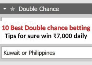 10 Best Double chance betting Tips for sure win ₹7,000 daily