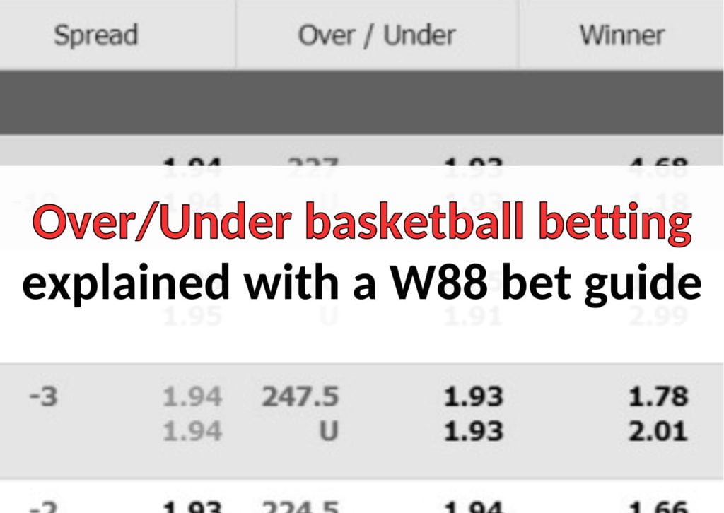 Over/Under basketball betting explained with a W88 bet guide