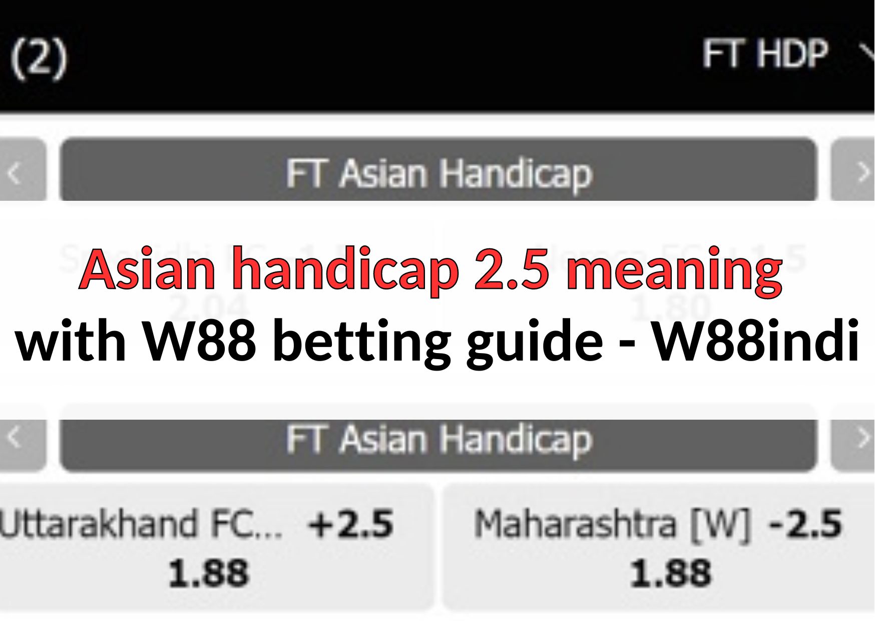 Asian Handicap 2 5 Meaning With W88 Betting Guide W88indi Asian Handicap 2 5 Meaning With W88 Betting Guide W88indi