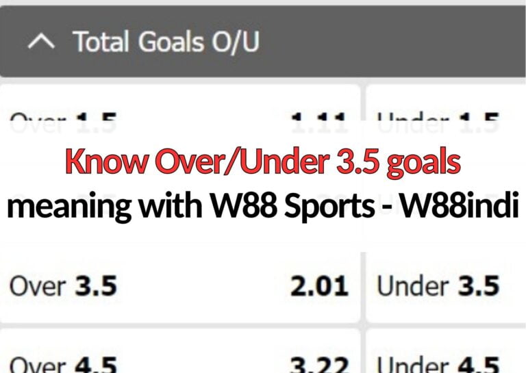 w88indi over under 3.5 goals meaning