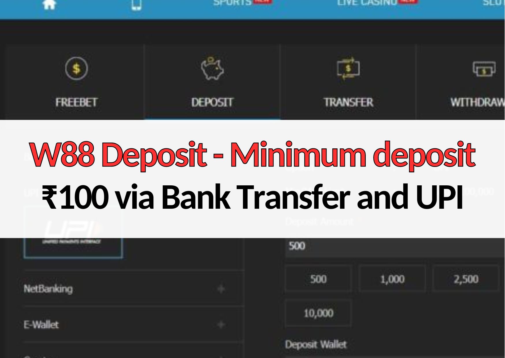 W88 Deposit Minimum deposit ₹100 via Bank Transfer and UPI