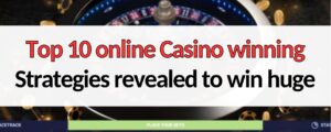 top 10 online casino winning strategies revealed to win huge