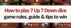 how to play 7 up 7 down dice game rules guide explained