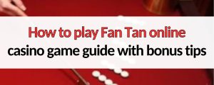 how to play fan tan online casino game guide with bonus tips