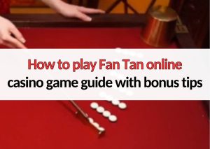 how to play fan tan online casino game guide with bonus tips