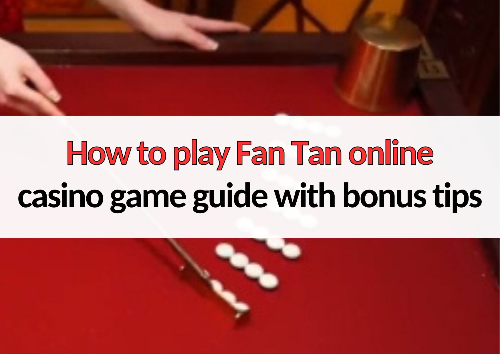How To Play Fan Tan Online Casino Game Guide With Bonus Tips how-to-play-fan-tan-online-casino-game-guide-with-bonus-tips
