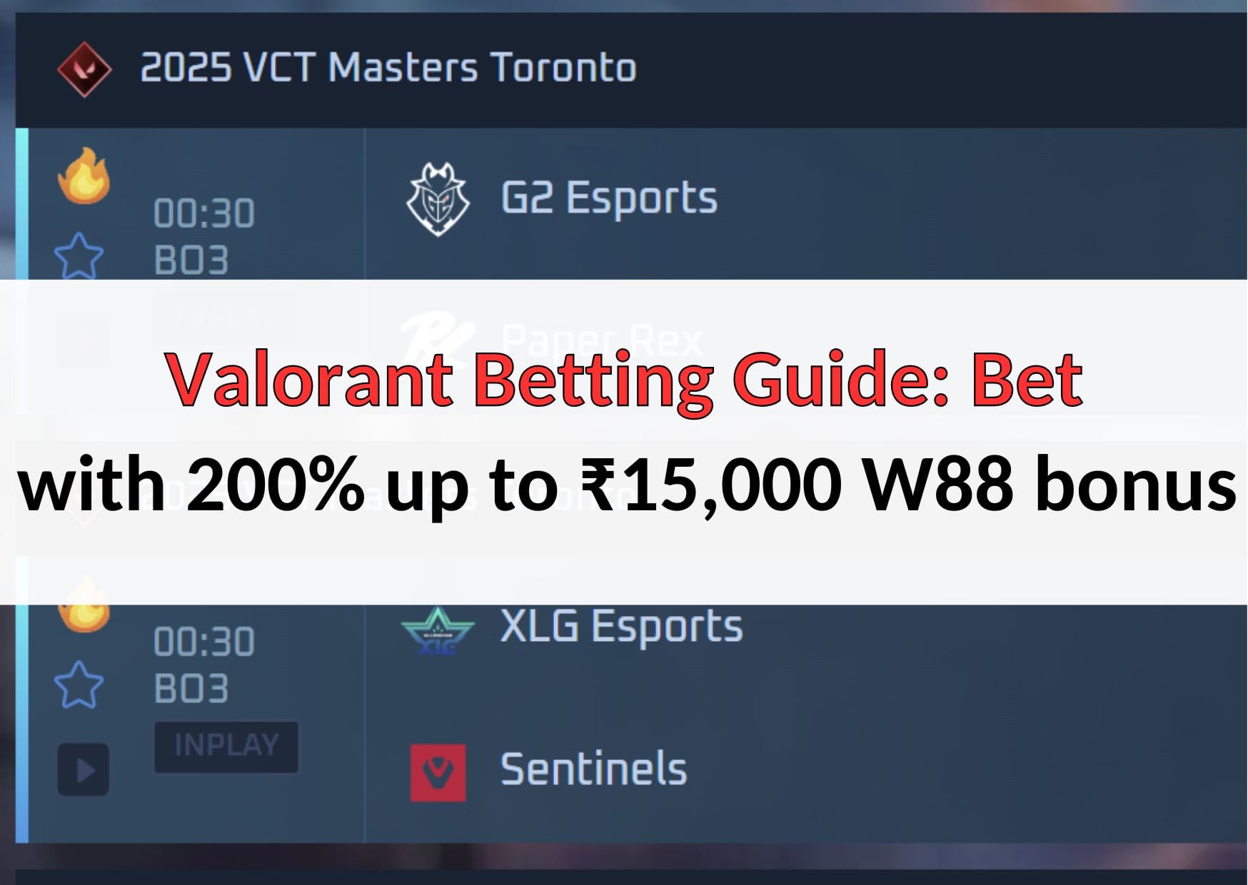 Valorant Betting Guide Bet with 200% up to ₹15,000 W88 bonus