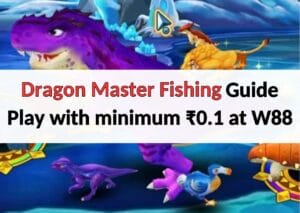 Dragon Master Fishing Guide: Play with minimum ₹0.1 at W88 dragon master fishing