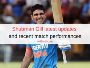 Shubman Gill latest updates and recent match performances Shubman Gill latest updates and recent match performances